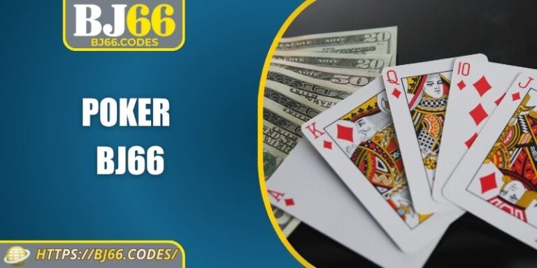 Poker BJ66 – Sân chơi trí tuệ đỉnh cao, hấp dẫn, tinh tế 6 Poker BJ66
