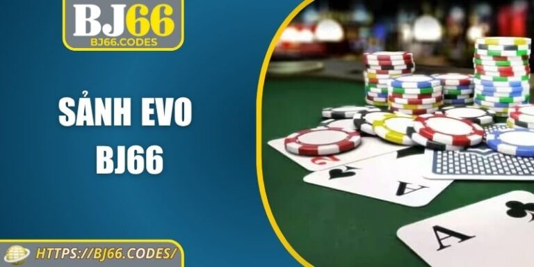 Sảnh EVO BJ66 khám phá với bàn live trực tuyến đỉnh cao 2 Sảnh EVO BJ66