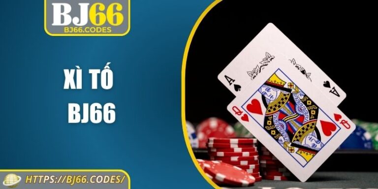 Xì Tố BJ66 – Sân chơi chiến lược đỉnh cao cho dân sành 5 Xì tố BJ66